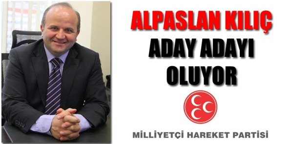 ALPASLAN KILIÇ: 'ADAY ADAYLIĞIMI KISA BİR SÜRE SONRA AÇIKLAYACAĞIM'