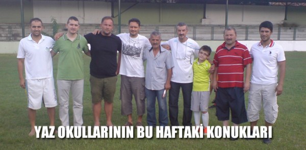 SPOR YAZ OKULLARININ BU HAFTAKİ KONUKLARI ONLAR OLDU