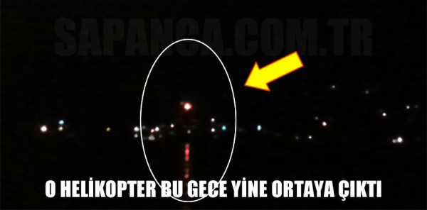 O HELİKOPTER BU GECE YİNE ORTAYA ÇIKTI