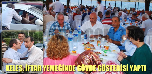 ECEVİT KELEŞ, İFTAR YEMEĞİNDE GÖVDE GÖSTERİSİ YAPTI