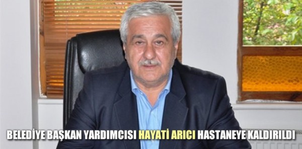 SAPANCA BELEDİYE BAŞKAN YARDIMCISI HAYATİ ARICI HASTANEYE KALDIRILDI