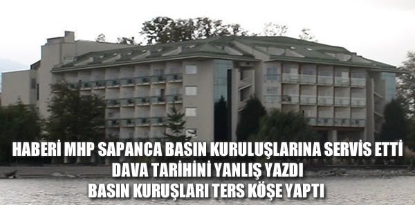 SAPANCA MHP BASIN KURULUŞLARINI BAKIN NASIL TERS KÖŞE YAPTI