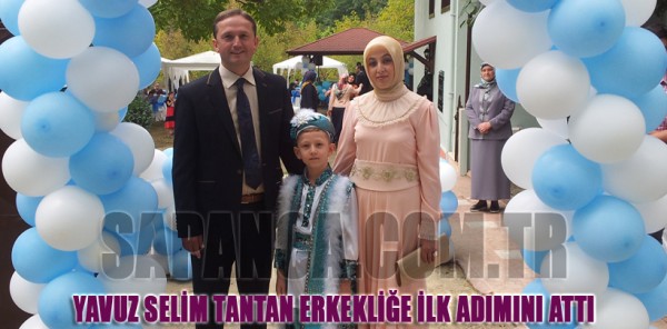 YAVUZ SELİM TANTAN ERKEKLİĞE İLK ADIMINI ATTI