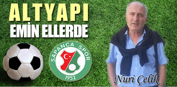 SAPANCASPOR’DA ALTYAPI TECRÜBELİ ANTRENÖR NURİ ÇELİK’E EMANET