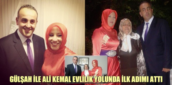 GÜLŞAH İLE ALİ KEMAL EVLİLİK YOLUNDA İLK ADIMI ATTI