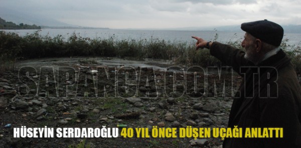 HÜSEYİN SERDAROĞLU SAPANCA GÖLÜNE UÇAĞIN DÜŞTÜĞÜ O GÜNLERİ ANLATTI