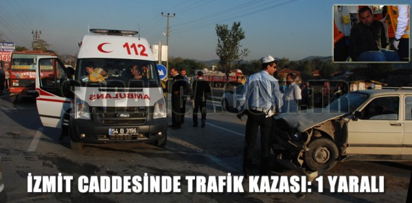 SAPANCA İZMİT CADDESİNDE TRAFİK KAZASI: 1 YARALI