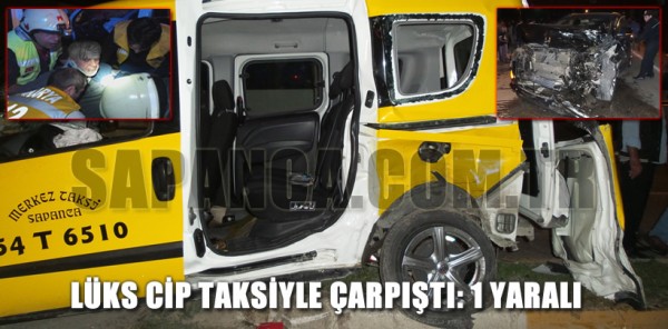 SAPANCA’DA LÜKS CİP TAKSİYLE ÇARPIŞTI: 1 YARALI