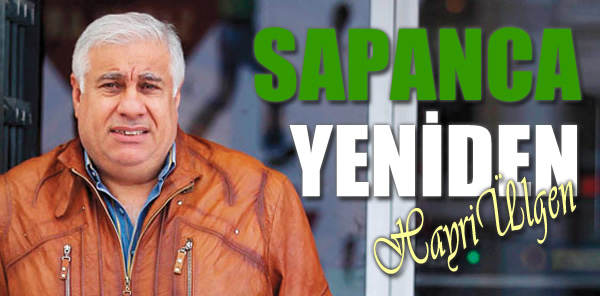ÜNLÜ SPOR YAZARI HAYRİ ÜLGEN SAPANCASPOR’A DESTEK İSTEDİ, PEKİ AMA KİMDEN ?