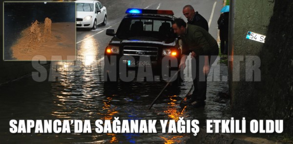 SAPANCA’DA SAĞANAK YAĞIŞ  ETKİLİ OLDU