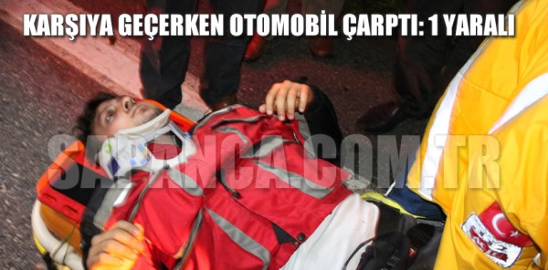 KARŞIYA GEÇERKEN OTOMOBİL ÇARPTI: 1 YARALI
