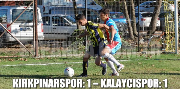 KIRKPINARSPOR: 1 – KALAYCISPOR: 1