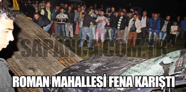 SAPANCA ROMAN MAHALLESİ FENA KARIŞTI