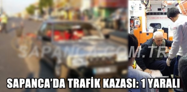 SAPANCA'DA TRAFİK KAZASI: 1 YARALI