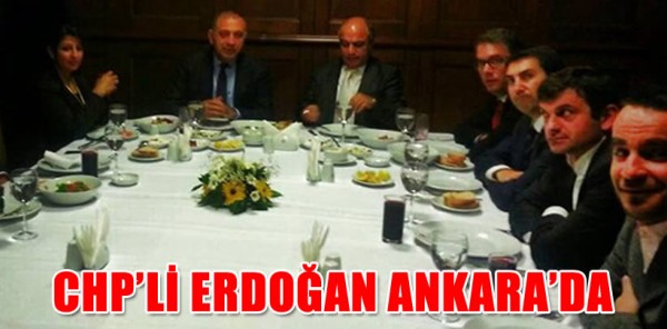 CHP’Lİ LEVENT ERDOĞAN ANKARA’DA