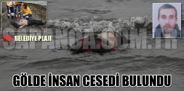 SAPANCA GÖLÜ’NDE CESET BULUNDU