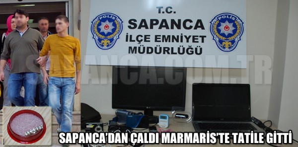 SAPANCA’DA ÇALDI MARMARİS’E TATİLE GİTTİ