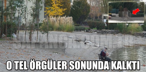 O TEL ÖRGÜLER SONUNDA KALKTI