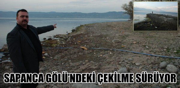 SAPANCA GÖLÜ’NDEKİ ÇEKİLME SÜRÜYOR
