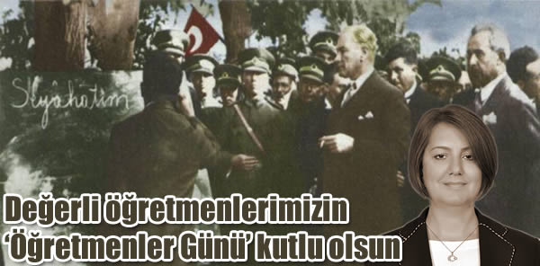 OYA ARAPOĞLU, '24 KASIM ÖĞRETMENLER GÜNÜ'NÜ KUTLADI