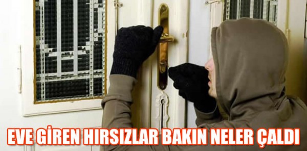 EVE GİREN HIRSIZLAR BAKIN NELER ÇALDI