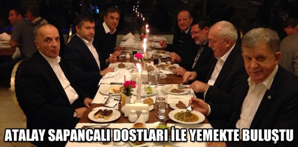 ERGÜN ATALAY SAPANCALI DOSTLARI İLE YEMEKTE BULUŞTU