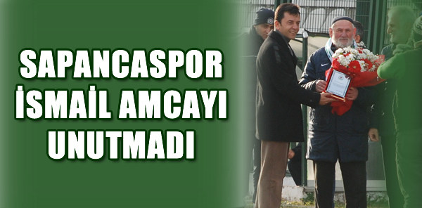 SAPANCASPOR’DAN İSMAİL AMCAYA BÜYÜK JEST