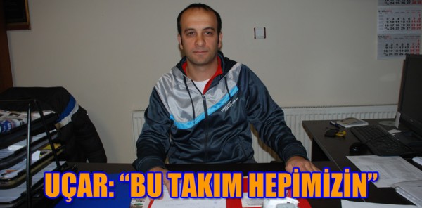 KIRKPINARSPOR TEKNİK DİREKTÖRÜ UÇAR: 'BU TAKIM HEPİMİZİN'