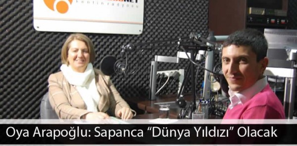 OYA ARAPOĞLU: SAPANCA 'DÜNYA YILDIZI' OLACAK