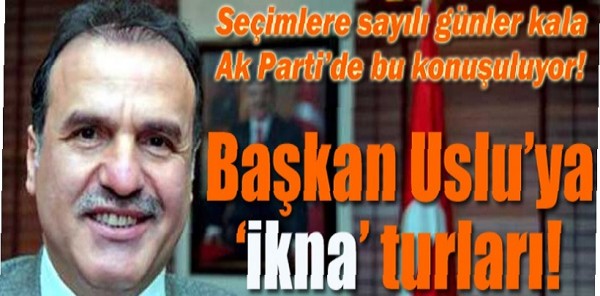 AK PARTİ KURMAYLARI USLU'YU İKNA TURLARINDA