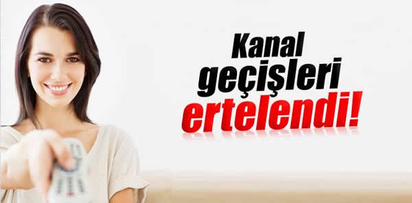 TÜRKSAT: ‘TV KANAL GEÇİŞLERİ, İLERİ BİR TARİHE ERTELENDİ’