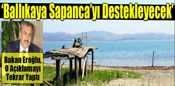 'BALLIKAYA SAPANCA GÖLÜ'NÜ DESTEKLEYECEK'