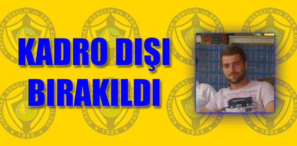 KIRKPINARSPOR’DA KALECİ RIDVAN KADRO DIŞI BIRAKILDI