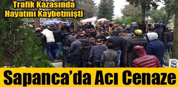 GEÇİRDİĞİ TRAFİK KAZASINDA YAŞAMINI YİTİREN HÜSEYİN ORHON TOPRAĞA VERİLDİ