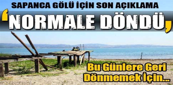 SAPANCA GÖLÜ NORMALE DÖNDÜ