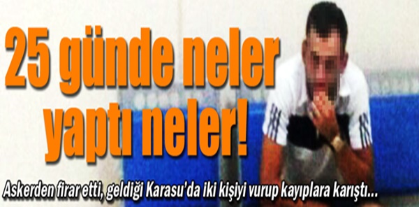 FİRARİ ASKER SAPANCA'DA YAKALANDI