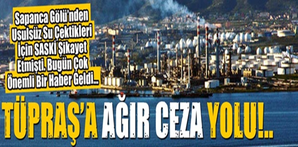 TÜPRAŞ'A AĞIR CEZA YOLU GÖZÜKTÜ!