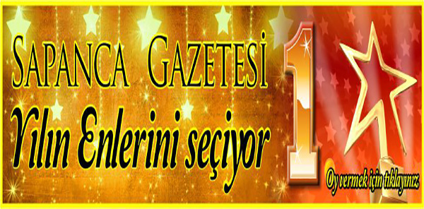 SAPANCA GAZETESİ 'YILIN ENLERİ'Nİ SEÇİYOR