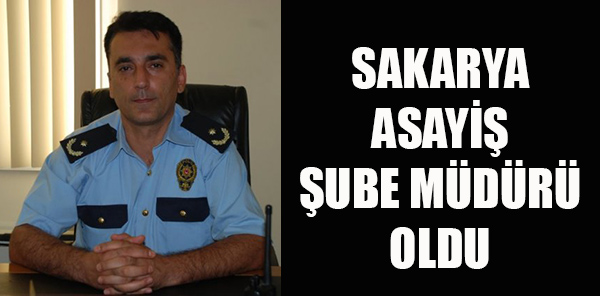 ERDEM MALİ, SAKARYA ASAYİŞ ŞUBE MÜDÜRÜ OLDU