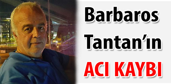 BARBAROS TANTAN'IN ACI GÜNÜ