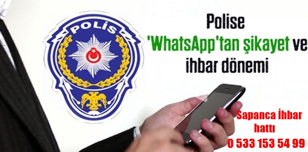SAPANCA İLÇE EMNİYET MÜDÜRLÜĞÜNDEN 'WHATSAPP İHBAR HATTI''