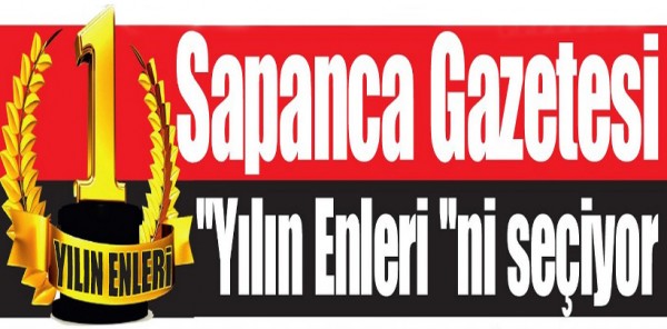 SAPANCA GAZETESİ 'YILIN ENLERİ'Nİ SEÇİYOR