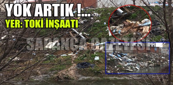 TOKİ İNŞAATINDAN DEREYE …