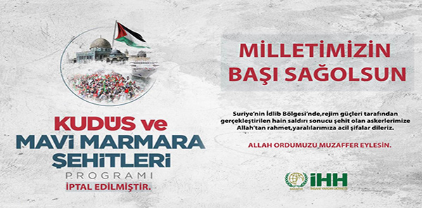 İHH, 'KUDÜS VE MAVİ MARMARA ŞEHİTLERİ' PROGRAMINI İPTAL ETTİ
