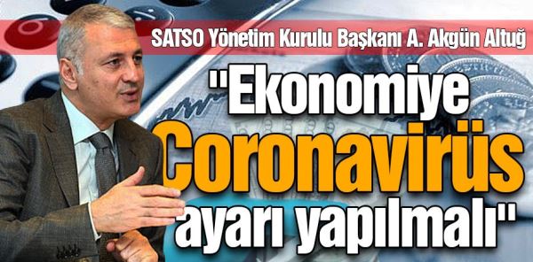 ALTUĞ, 'EKONOMİYE CORONAVİRÜS AYARI YAPILMALI'