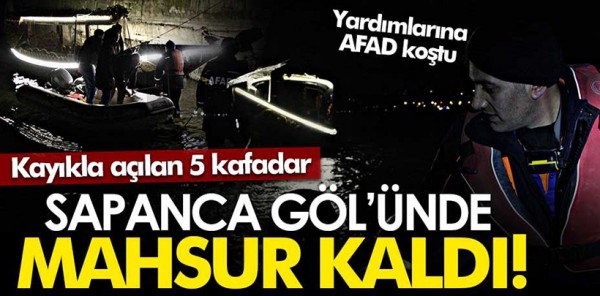 5 KAFADAR GÖLDE MAHSUR KALDI! YARDIMLARINA AFAD KOŞTU