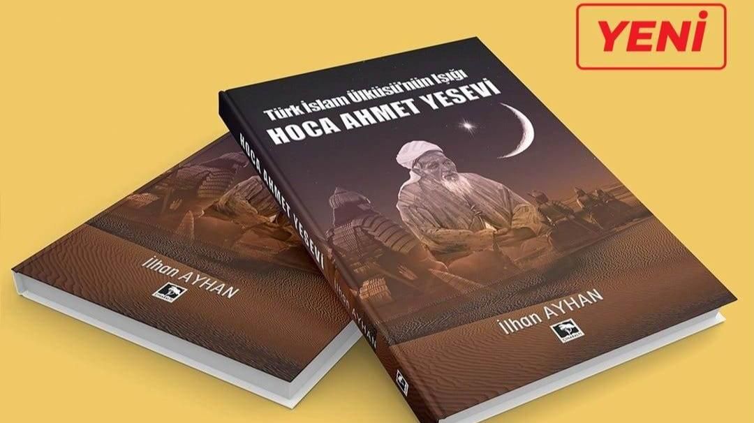TÜRK İSLAM ÜLKÜSÜ'NÜN IŞIĞI HOCA AHMET YESEVİ
