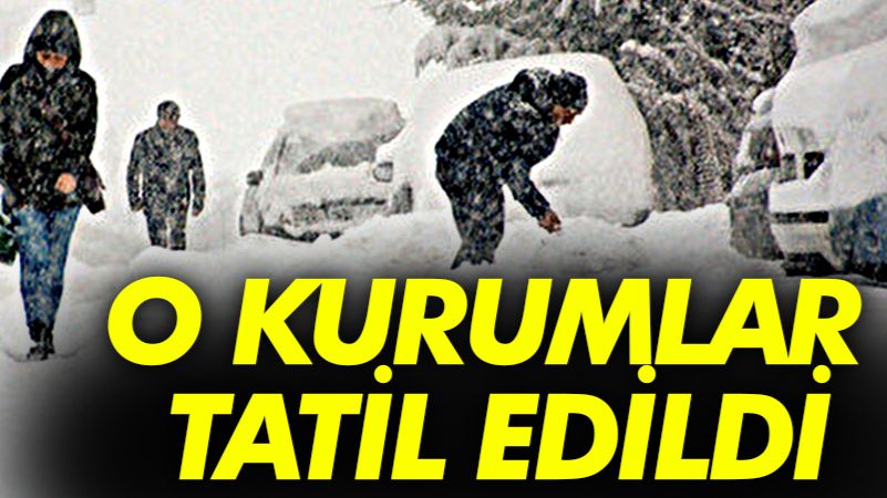 O KURUMLARDA ÇALIŞANLARA 1 GÜNLÜK KAR TATİLİ