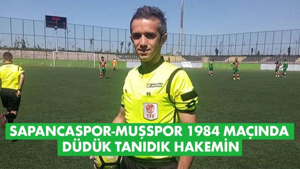 SAPANCASPOR-MUŞSPOR 1984 MAÇI HAKEMİ AÇIKLANDI