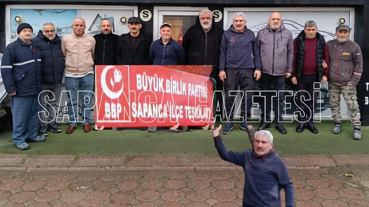 BBP SAPANCA İLÇE BAŞKANI VE YÖNETİMİ İSTİFA ETTİ